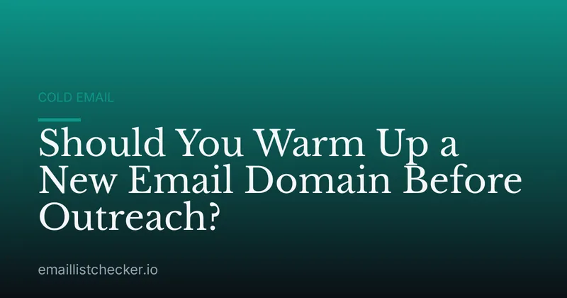 Should You Warm Up a New Email Domain Before Outreach?