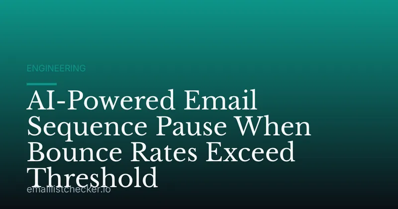 AI-Powered Email Sequence Pause When Bounce Rates Exceed Threshold