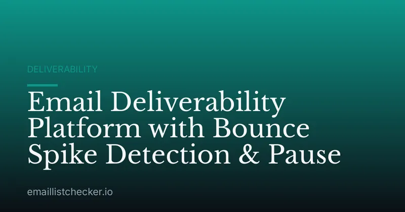 Email Deliverability Platform with Bounce Spike Detection & Pause