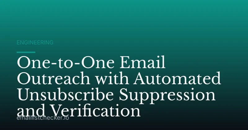One-to-One Email Outreach with Automated Unsubscribe Suppression and Verification