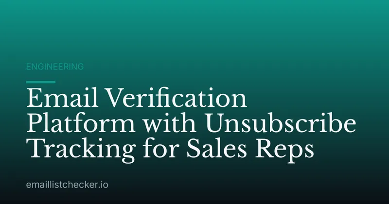 Email Verification Platform with Unsubscribe Tracking for Sales Reps