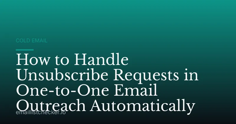 How to Handle Unsubscribe Requests in One-to-One Email Outreach Automatically