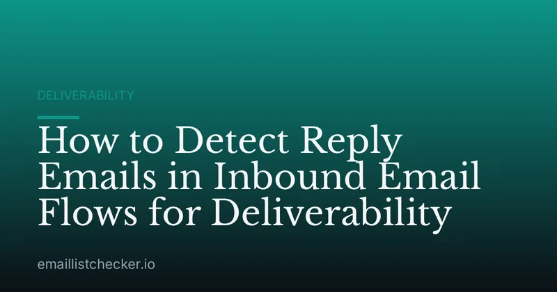How to Detect Reply Emails in Inbound Email Flows for Deliverability