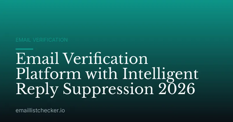 Email Verification Platform with Intelligent Reply Suppression 2026