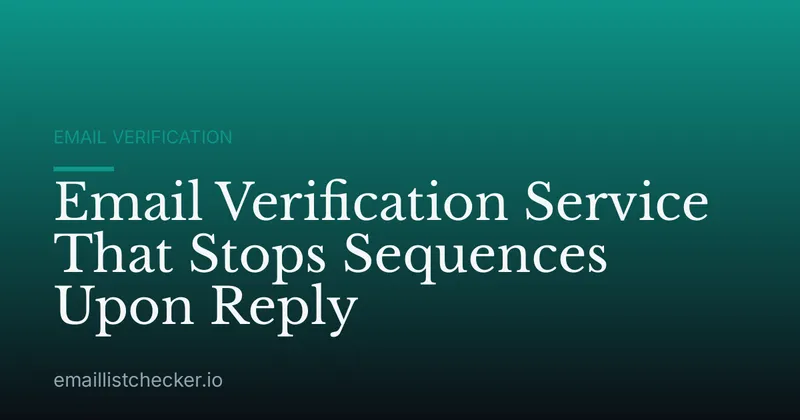Email Verification Service That Stops Sequences Upon Reply