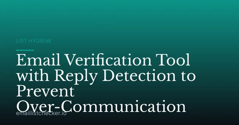 Email Verification Tool with Reply Detection to Prevent Over-Communication