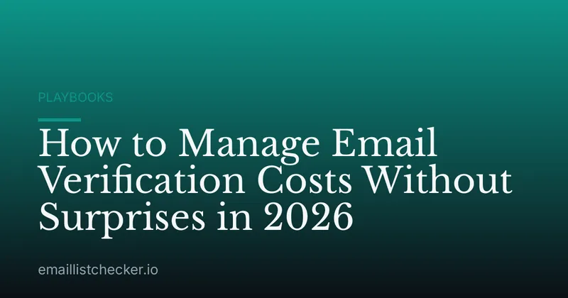 How to Manage Email Verification Costs Without Surprises in 2026