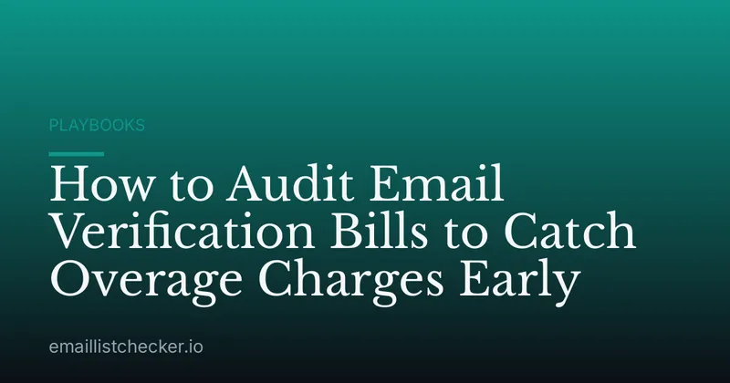 How to Audit Email Verification Bills to Catch Overage Charges Early