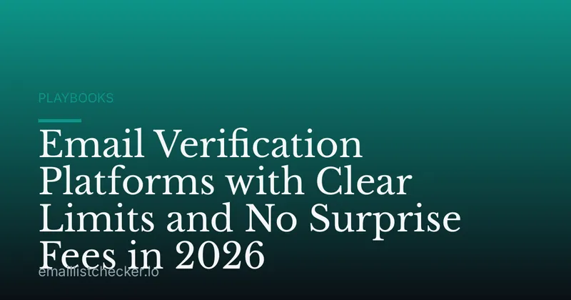 Email Verification Platforms with Clear Limits and No Surprise Fees in 2026