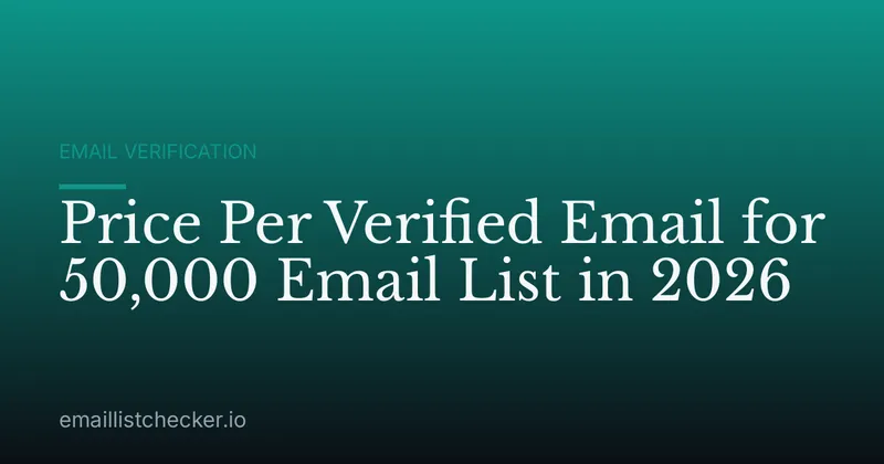 Price Per Verified Email for 50,000 Email List in 2026