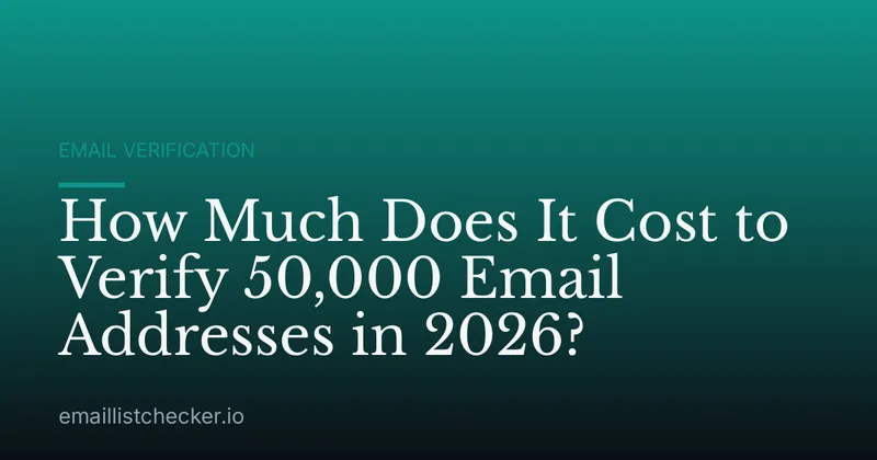 How Much Does It Cost to Verify 50,000 Email Addresses in 2026?