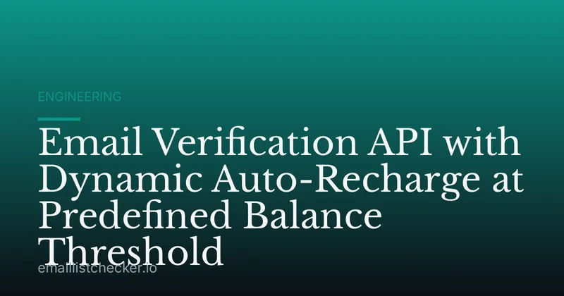 Email Verification API with Dynamic Auto-Recharge at Predefined Balance Threshold