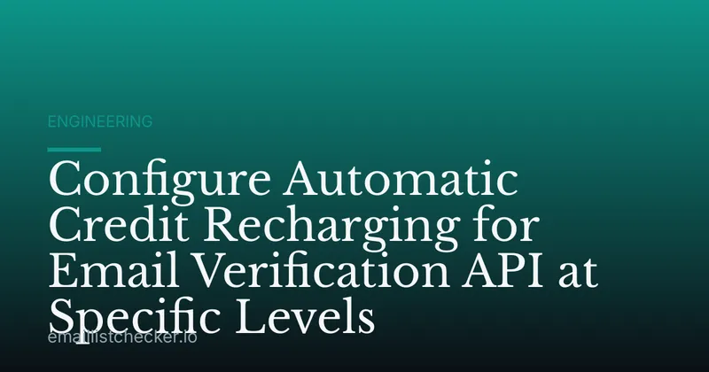 Configure Automatic Credit Recharging for Email Verification API at Specific Levels