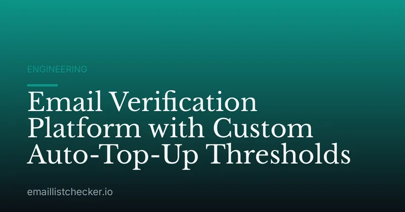 Email Verification Platform with Custom Auto-Top-Up Thresholds