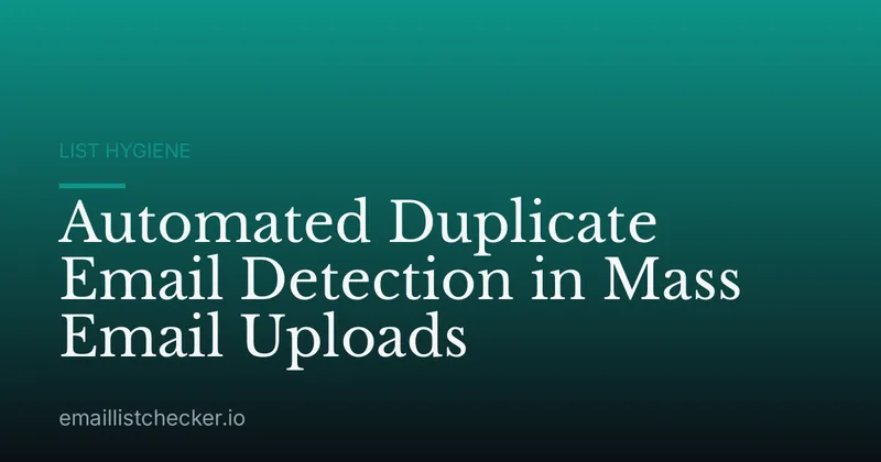 Automated Duplicate Email Detection in Mass Email Uploads