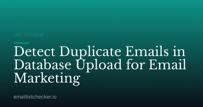 Detect Duplicate Emails in Database Upload for Email Marketing