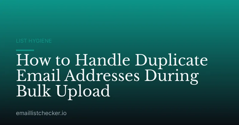 How to Handle Duplicate Email Addresses During Bulk Upload