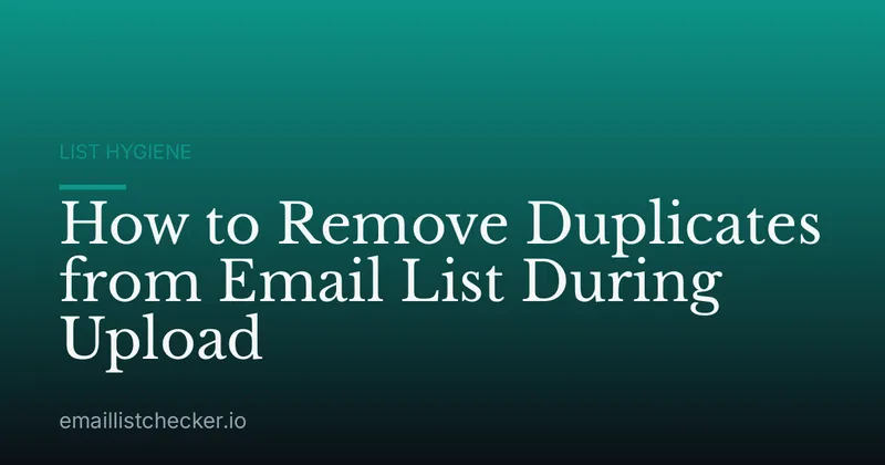 How to Remove Duplicates from Email List During Upload