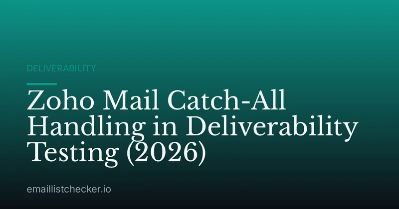 Zoho Mail Catch-All Handling in Deliverability Testing (2026)