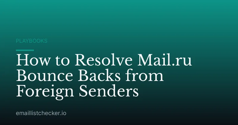 How to Resolve Mail.ru Bounce Backs from Foreign Senders