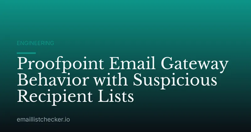 Proofpoint Email Gateway Behavior with Suspicious Recipient Lists