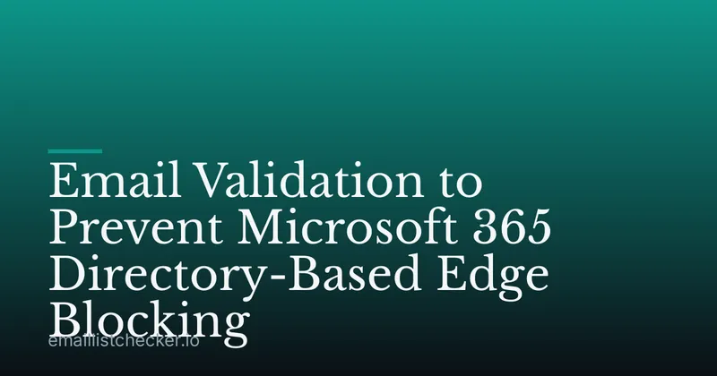 Email Validation to Prevent Microsoft 365 Directory-Based Edge Blocking