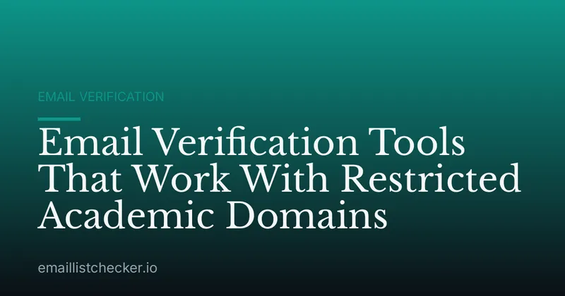 Email Verification Tools That Work With Restricted Academic Domains