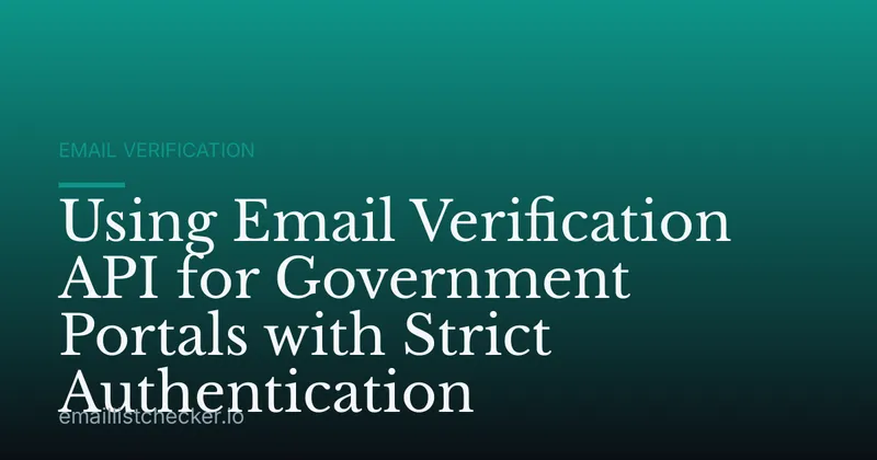Using Email Verification API for Government Portals with Strict Authentication