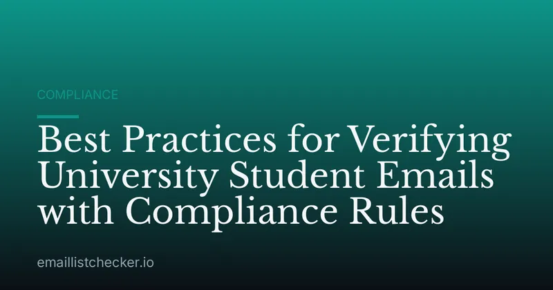 Best Practices for Verifying University Student Emails with Compliance Rules