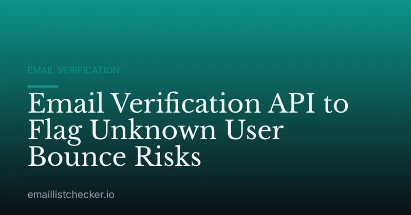 Email Verification API to Flag Unknown User Bounce Risks
