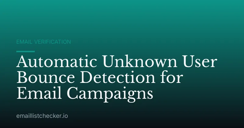 Automatic Unknown User Bounce Detection for Email Campaigns