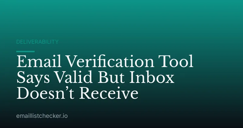 Email Verification Tool Says Valid But Inbox Doesn’t Receive