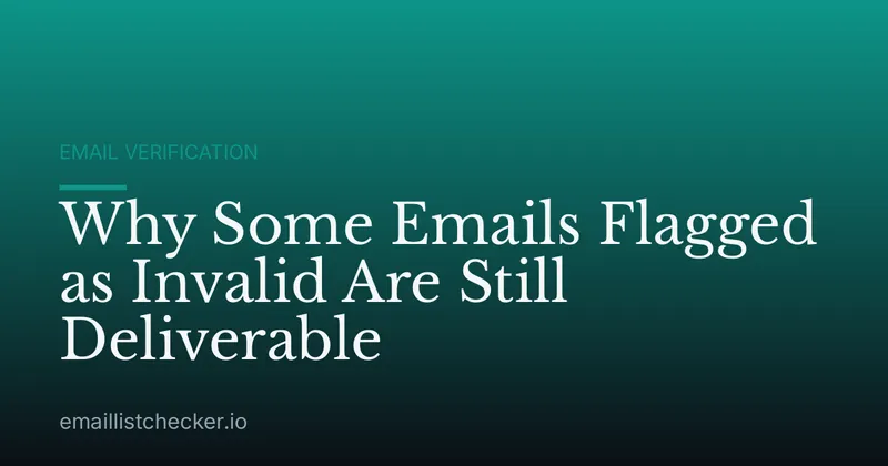 Why Some Emails Flagged as Invalid Are Still Deliverable