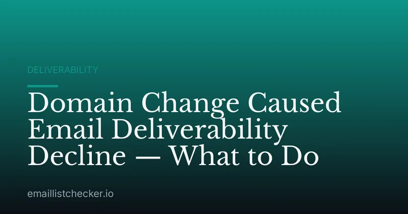 Domain Change Caused Email Deliverability Decline — What to Do