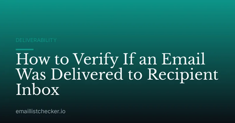 How to Verify If an Email Was Delivered to Recipient Inbox