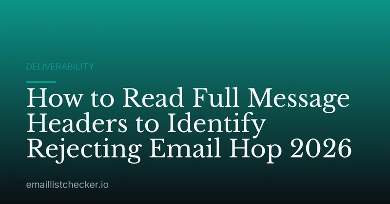 How to Read Full Message Headers to Identify Rejecting Email Hop 2026