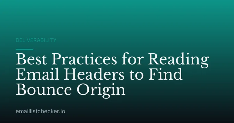 Best Practices for Reading Email Headers to Find Bounce Origin