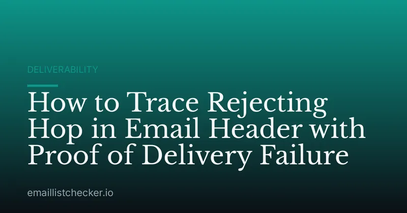 How to Trace Rejecting Hop in Email Header with Proof of Delivery Failure