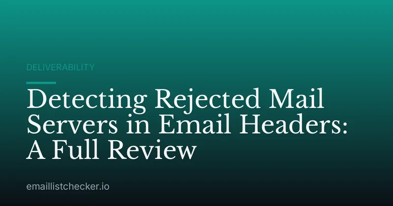 Detecting Rejected Mail Servers in Email Headers: A Full Review
