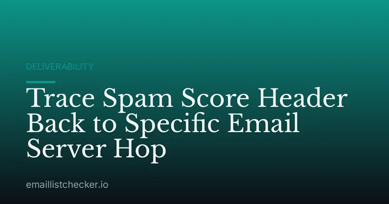 Trace Spam Score Header Back to Specific Email Server Hop