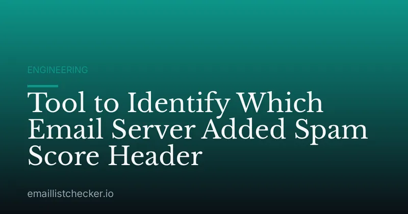 Tool to Identify Which Email Server Added Spam Score Header