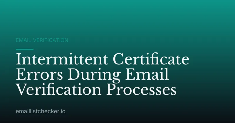 Intermittent Certificate Errors During Email Verification Processes