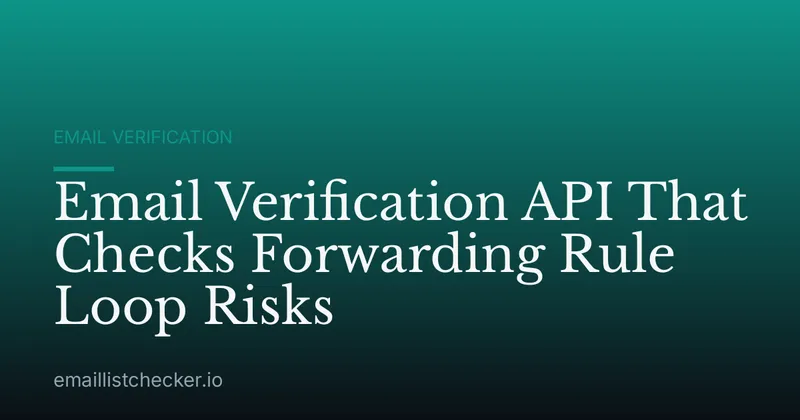 Email Verification API That Checks Forwarding Rule Loop Risks