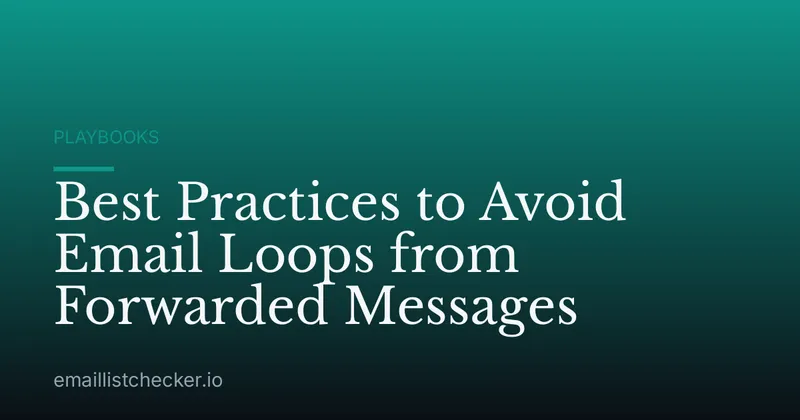Best Practices to Avoid Email Loops from Forwarded Messages