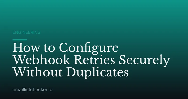How to Configure Webhook Retries Securely Without Duplicates