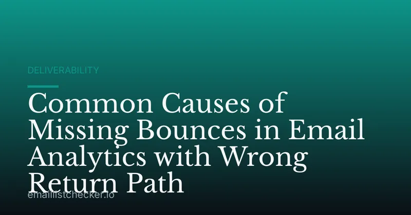 Common Causes of Missing Bounces in Email Analytics with Wrong Return Path