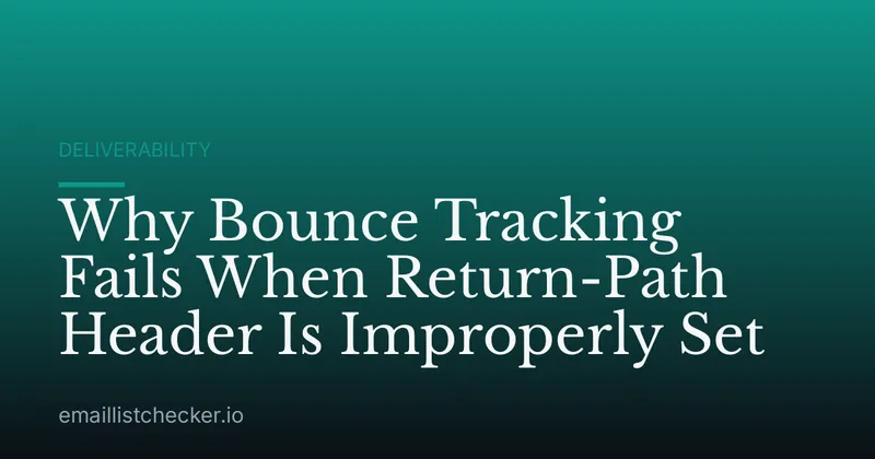 Why Bounce Tracking Fails When Return-Path Header Is Improperly Set