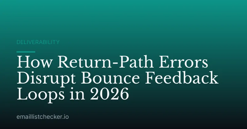 How Return-Path Errors Disrupt Bounce Feedback Loops in 2026