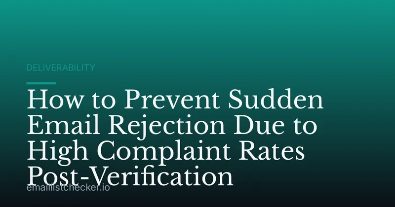 How to Prevent Sudden Email Rejection Due to High Complaint Rates Post-Verification
