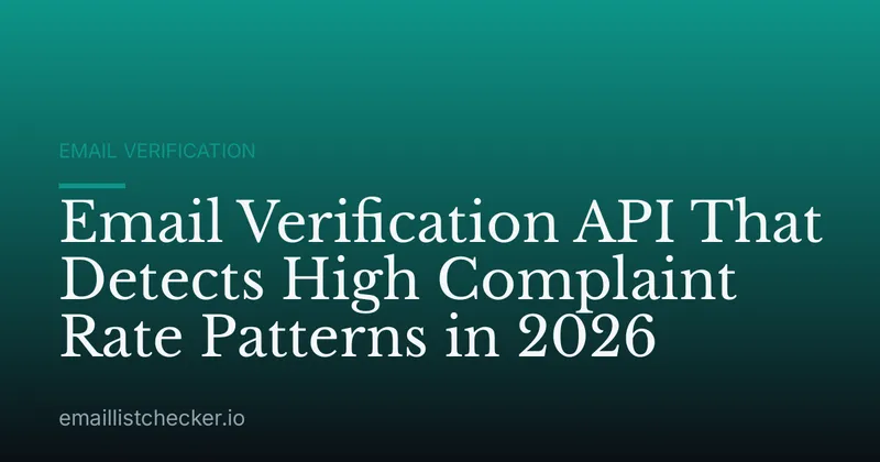 Email Verification API That Detects High Complaint Rate Patterns in 2026